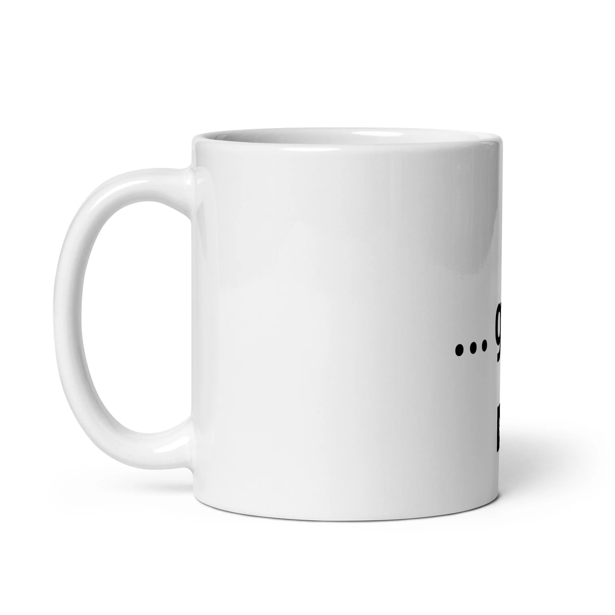"...got it" Glossy Mug - White - Image 4